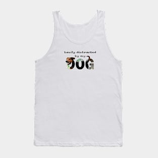 Easily distracted by my dog - black and brown dog oil painting word art Tank Top